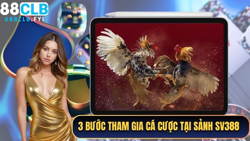 3 bước tham gia cá cược tại sảnh SV388 88CLB