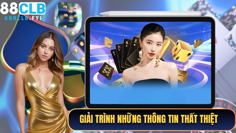 Giải trình những thông tin thất thiệt về vấn đề 88CLB có lừa đảo không?