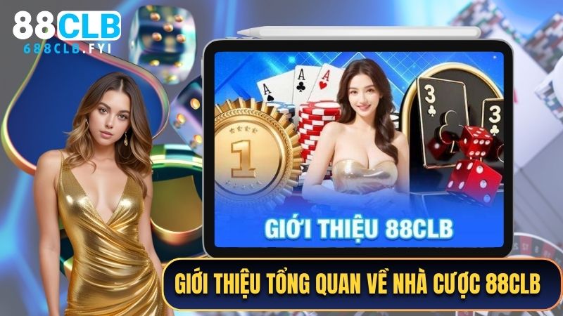 Giới thiệu tổng quan về nhà cược 88CLB