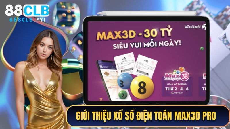 Giới thiệu Xổ số điện toán Max3D Pro tại 88CLB