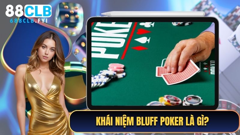 Khái niệm Bluff Poker là gì?