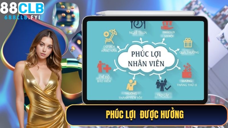 Phúc lợi mà vị trí tuyển dụng 88CLB được hưởng