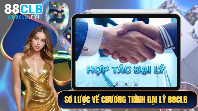 Sơ lược về chương trình đại lý 88CLB