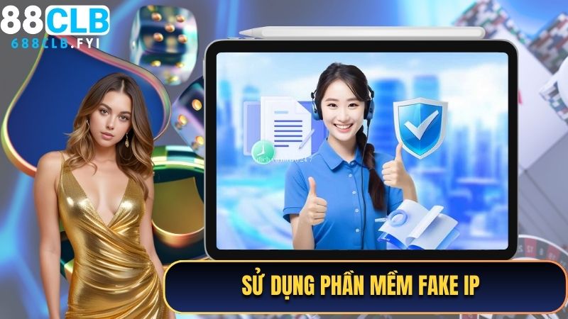 Sử dụng phần mềm Fake IP